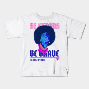 Be strong, be unstoppable Kids T-Shirt